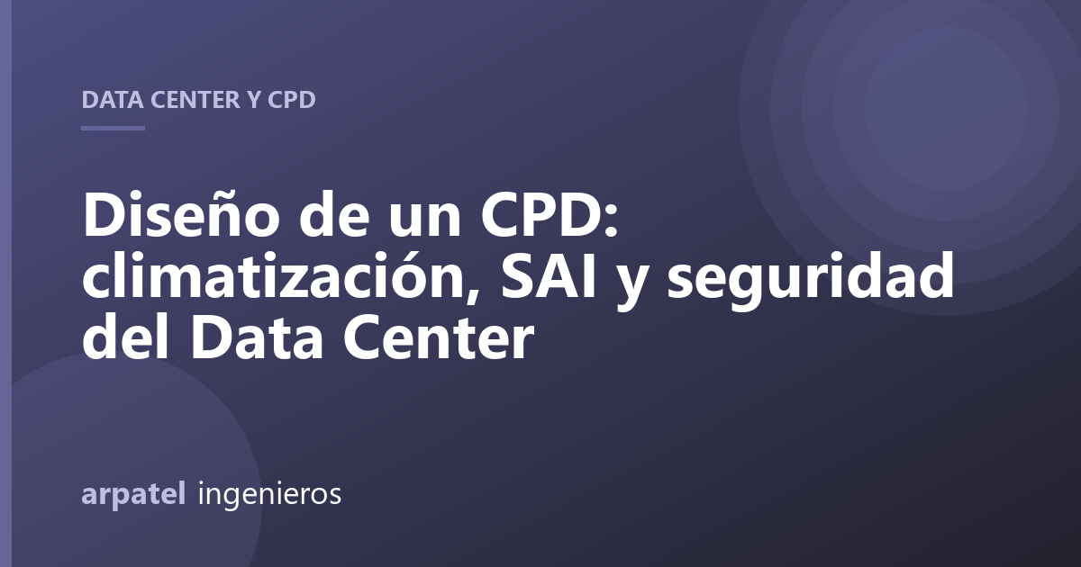 Diseño de un CPD: climatización, SAI y seguridad del Data Center